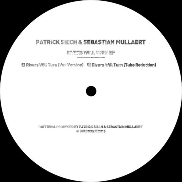 PATRICK SIECH + SEBASTIAN MULLAERT - RIVERS WILL TURN EP
